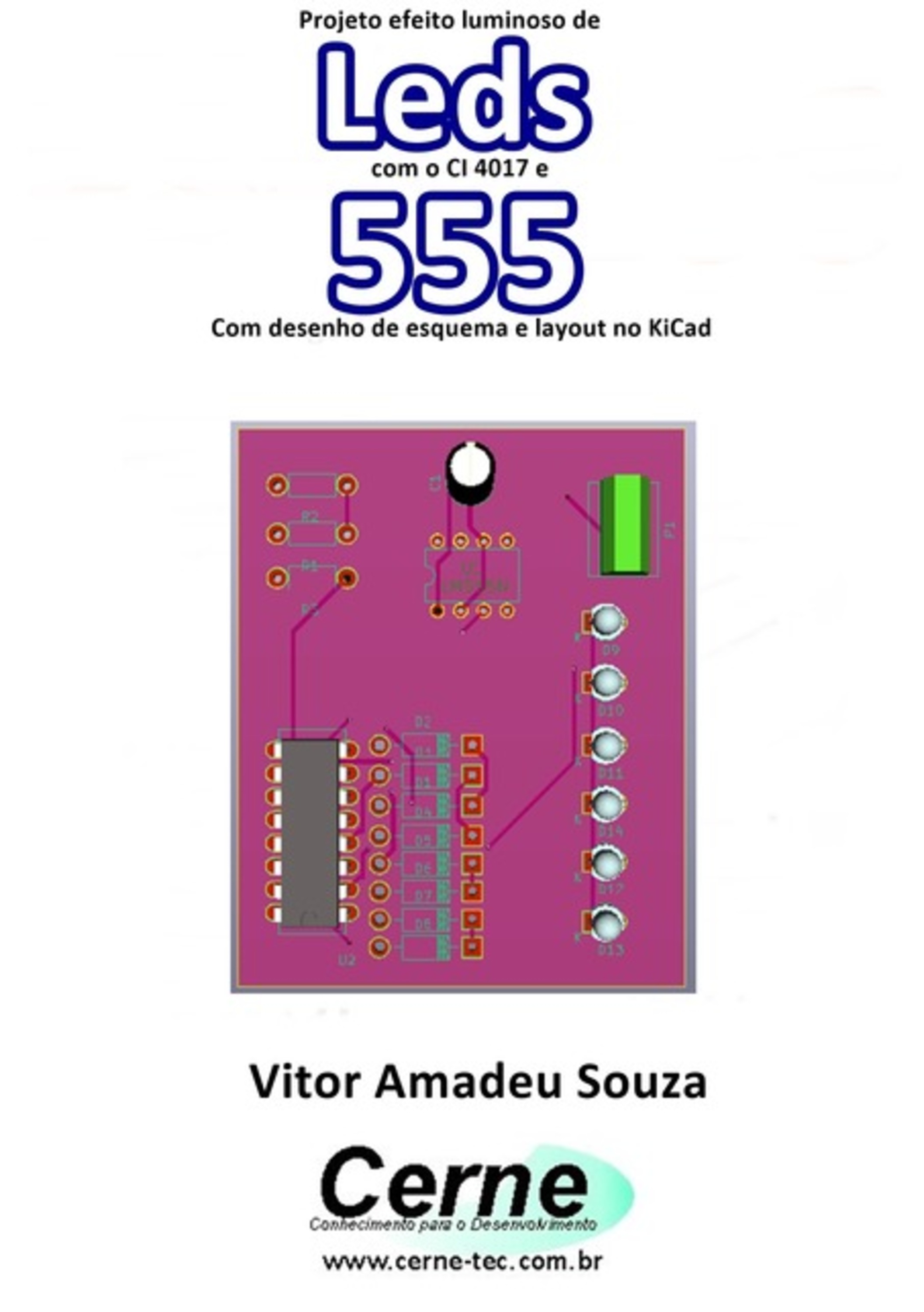 Projeto Efeito Luminoso De Leds Com O Ci 4017 E 555 Com Desenho De Esquema E Layout No Kicad