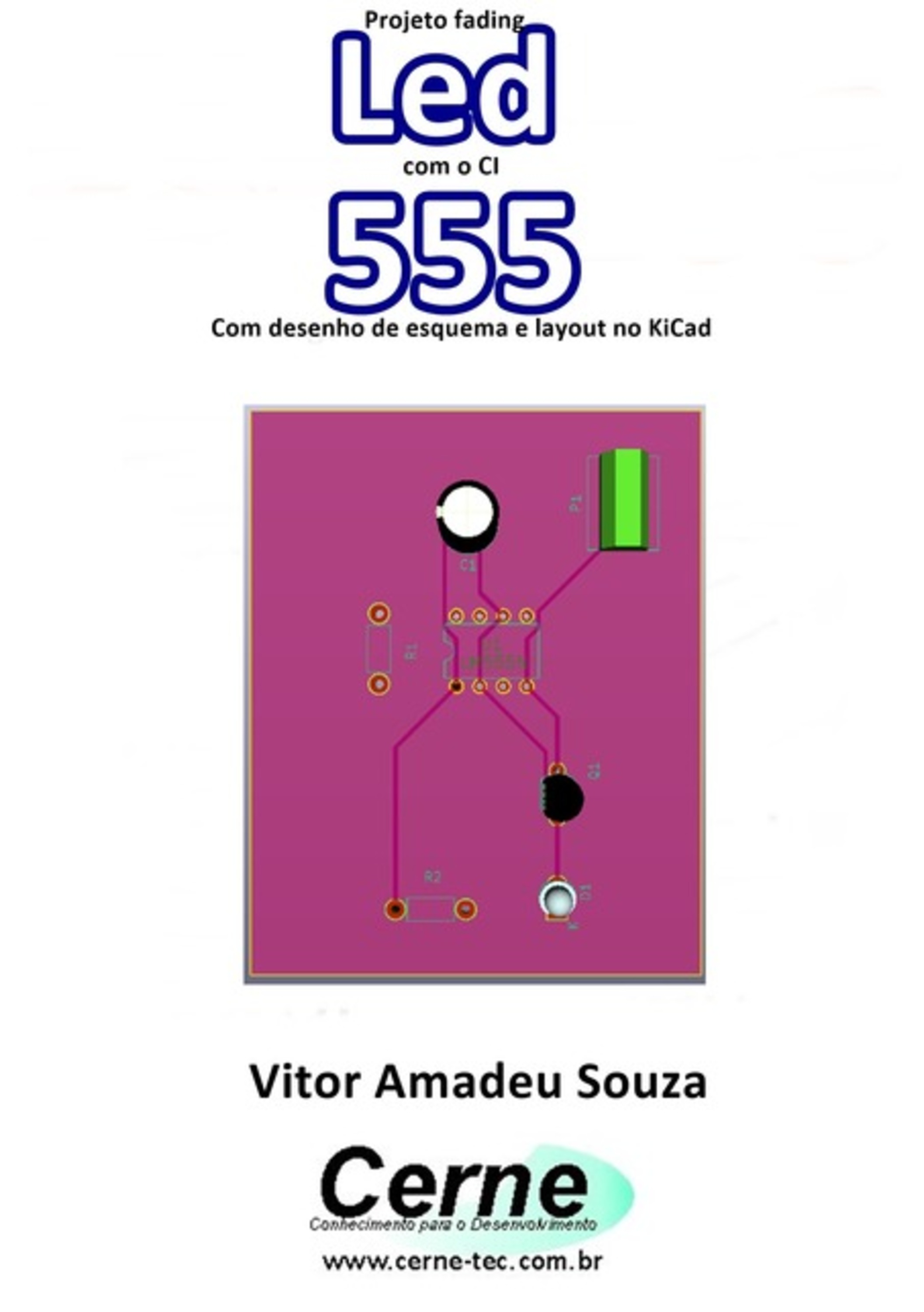 Projeto Fading Led Com O Ci 555 Com Desenho De Esquema E Layout No Kicad