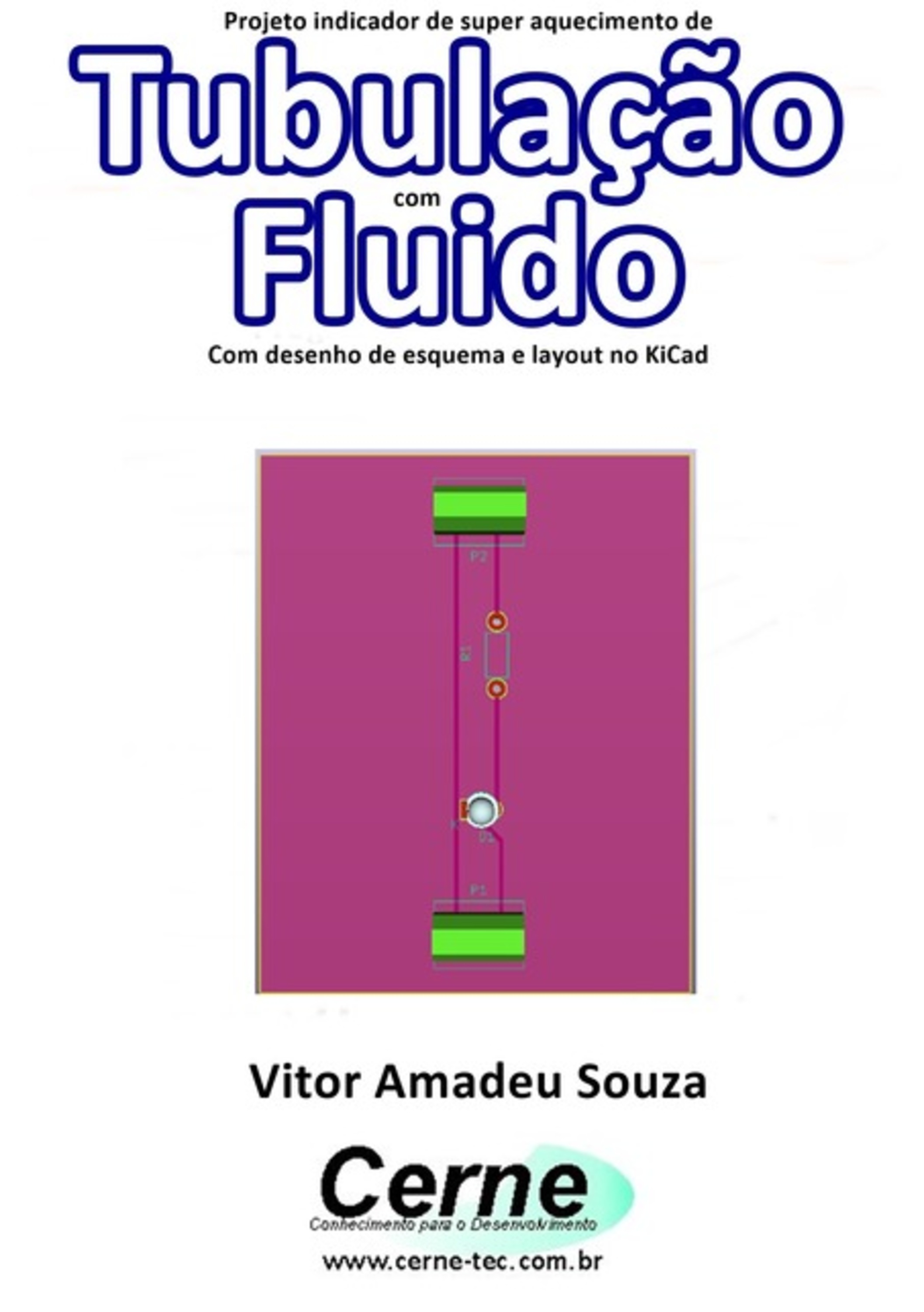 Projeto Indicador De Super Aquecimento De Tubulação Com Fluido Com Desenho De Esquema E Layout No Kicad