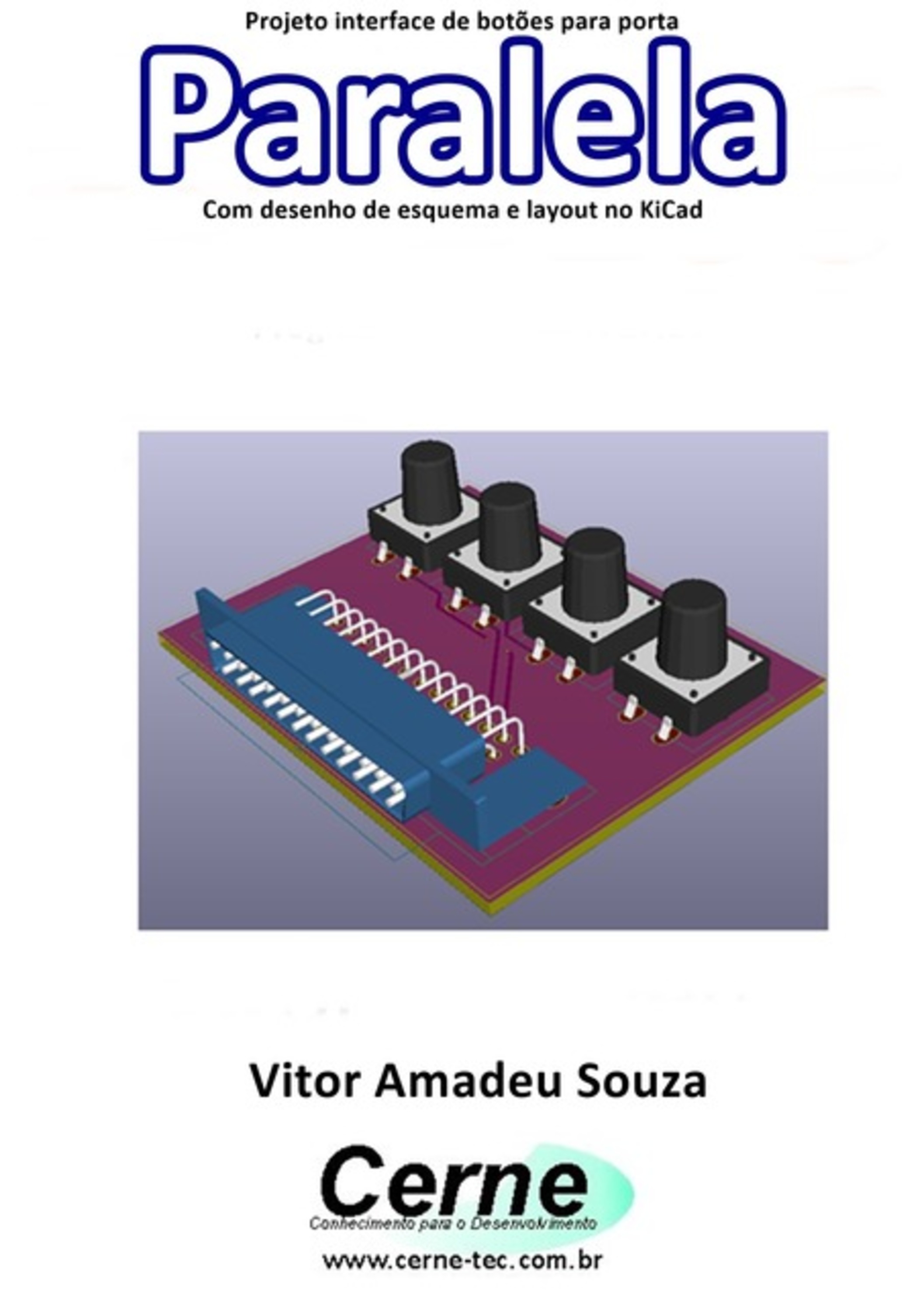 Projeto Interface De Botões Para Porta Paralela Com Desenho De Esquema E Layout No Kicad