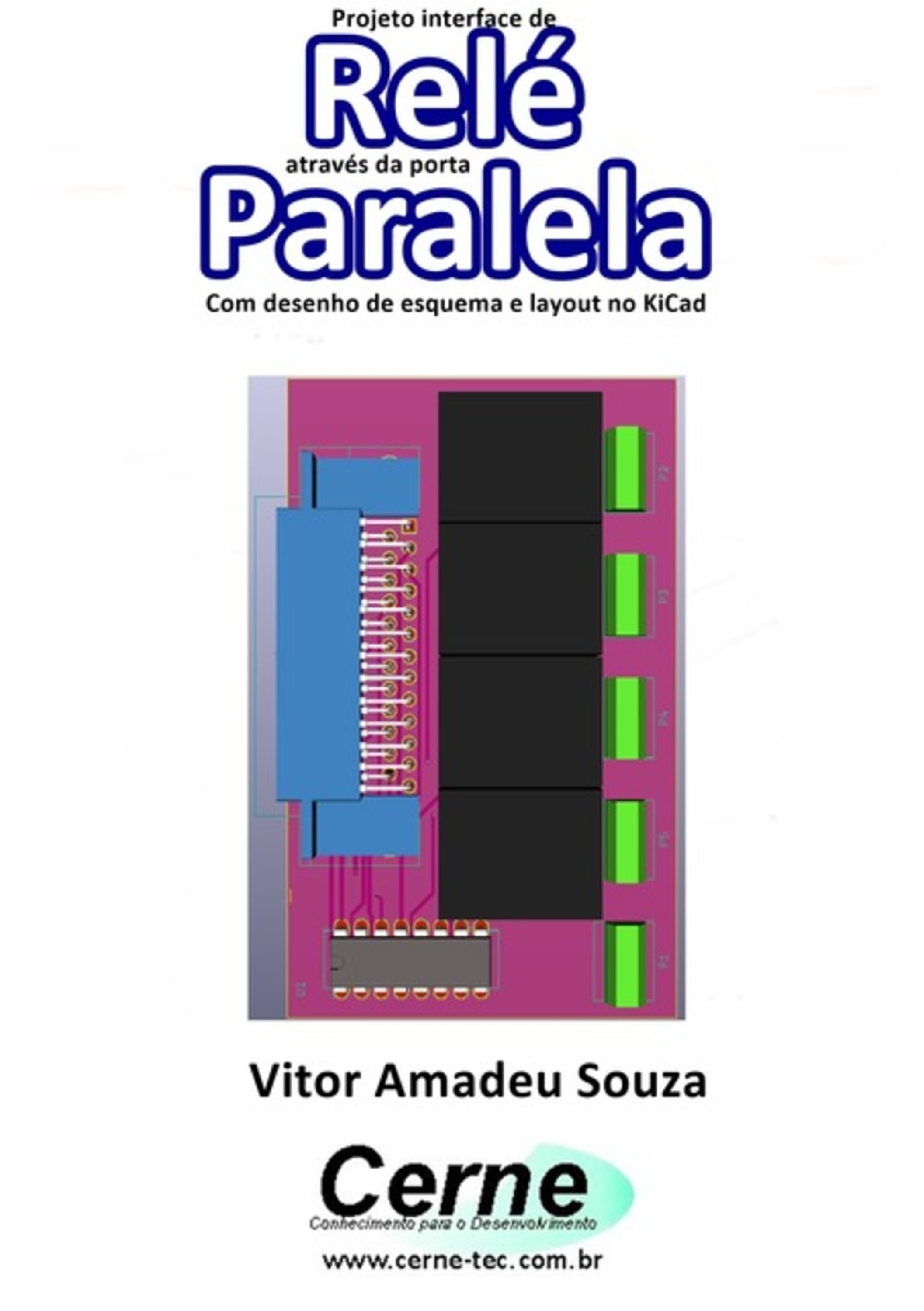 Projeto Interface De Relé Através Da Porta Paralela Com Desenho De Esquema E Layout No Kicad