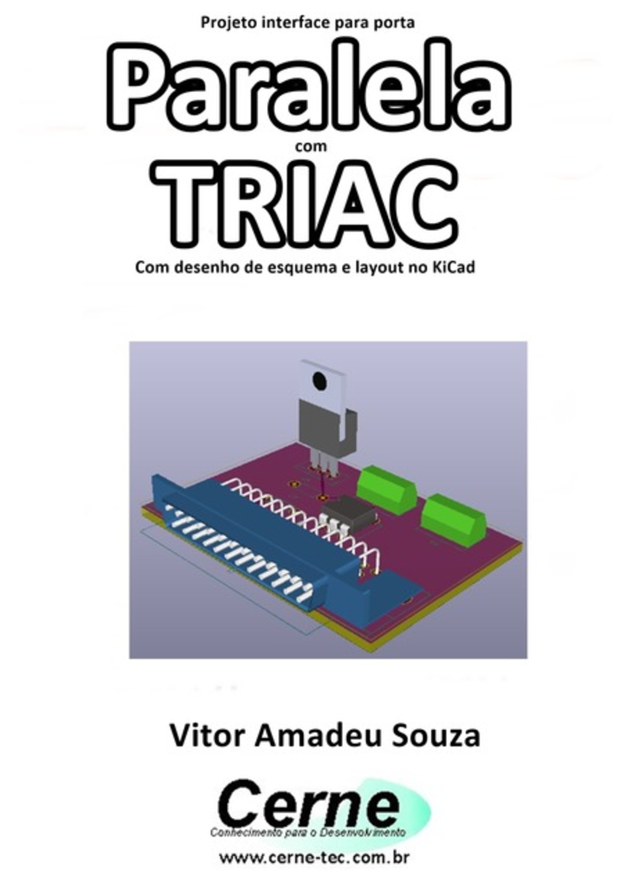 Projeto Interface Para Porta Paralela Com Triac Com Desenho De Esquema E Layout No Kicad