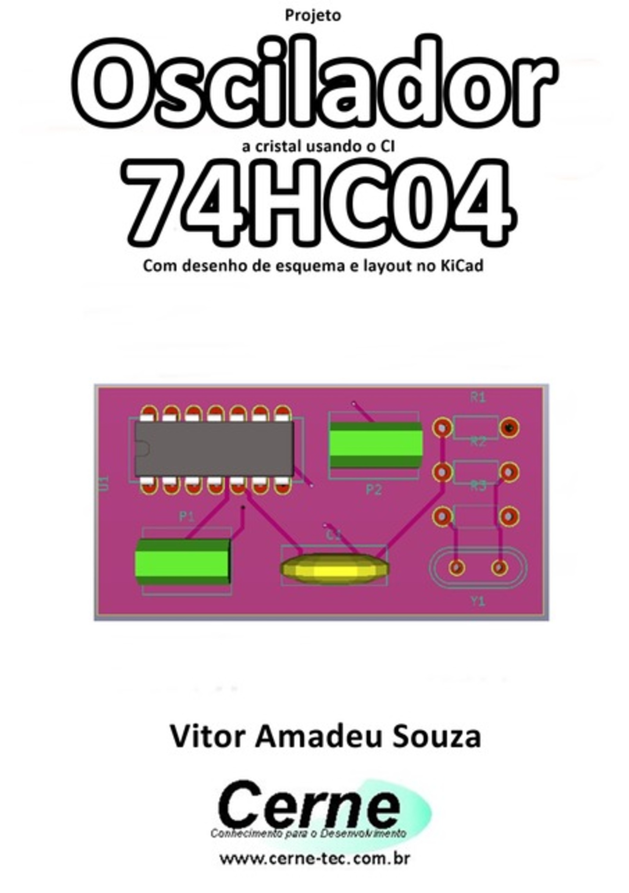 Projeto Oscilador A Cristal Usando O Ci 74hc04 Com Desenho De Esquema E Layout No Kicad