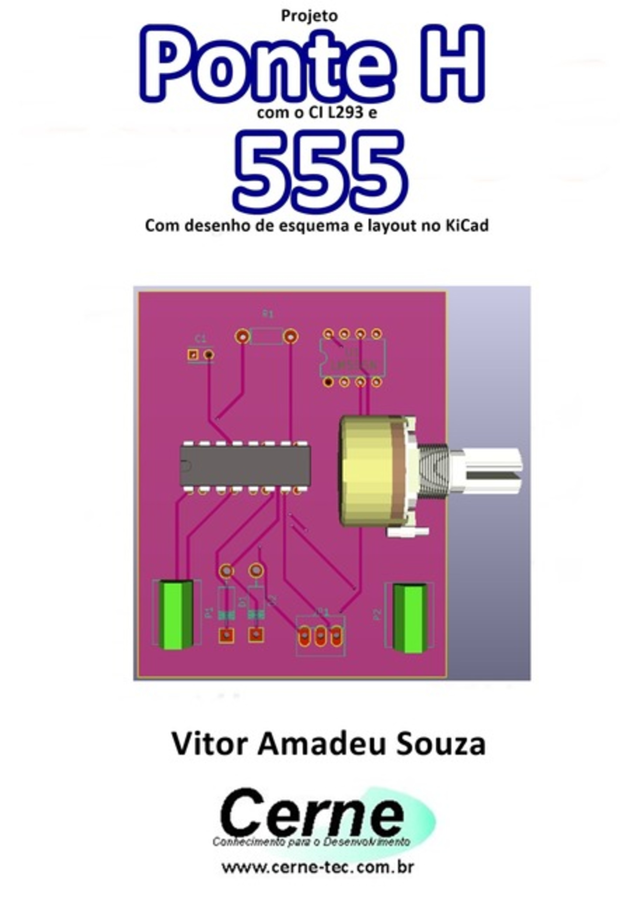 Projeto Ponte H Com O Ci L293 E 555 Com Desenho De Esquema E Layout No Kicad