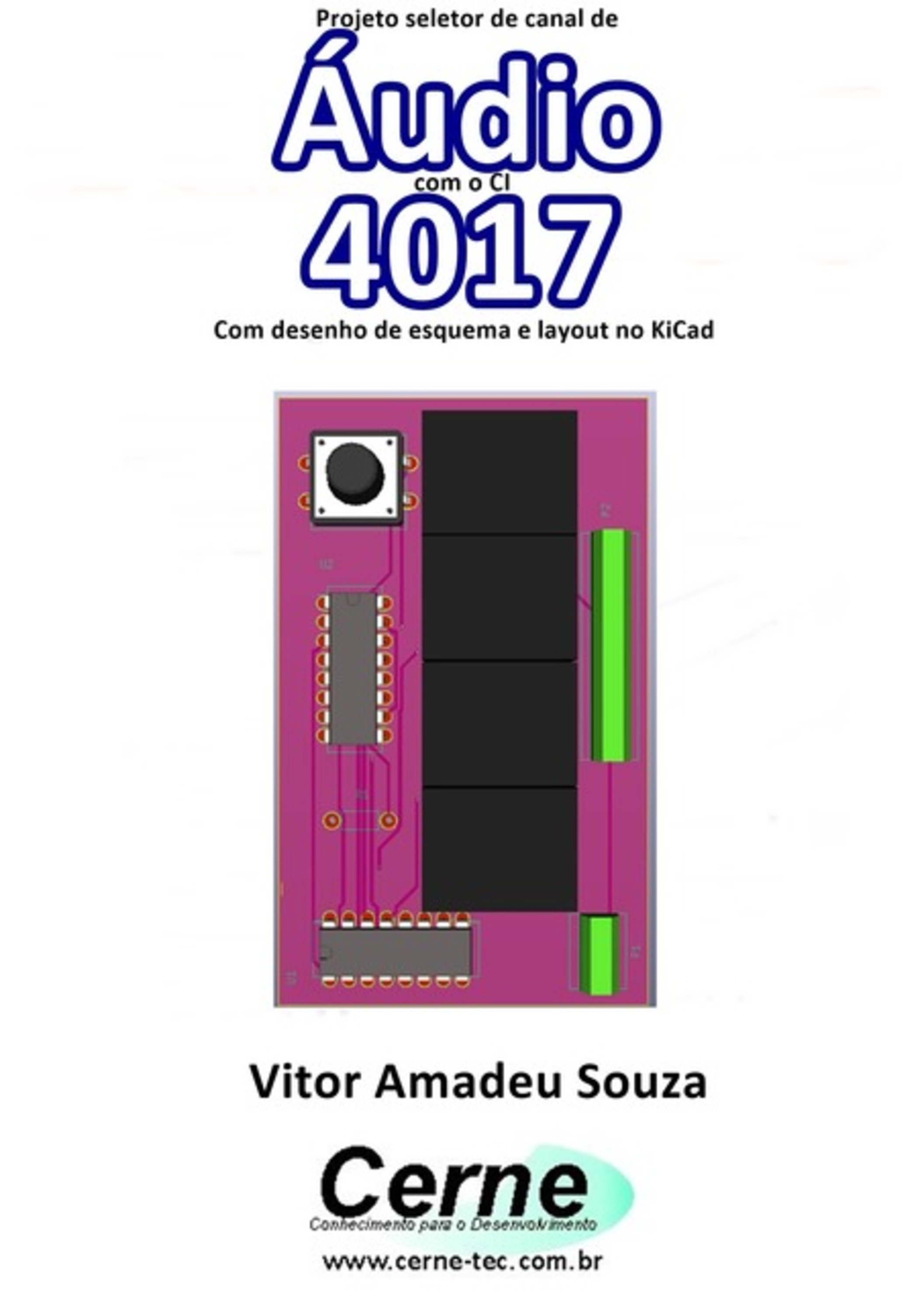 Projeto Seletor De Canal De Áudio Com O Ci 4017 Com Desenho De Esquema E Layout No Kicad