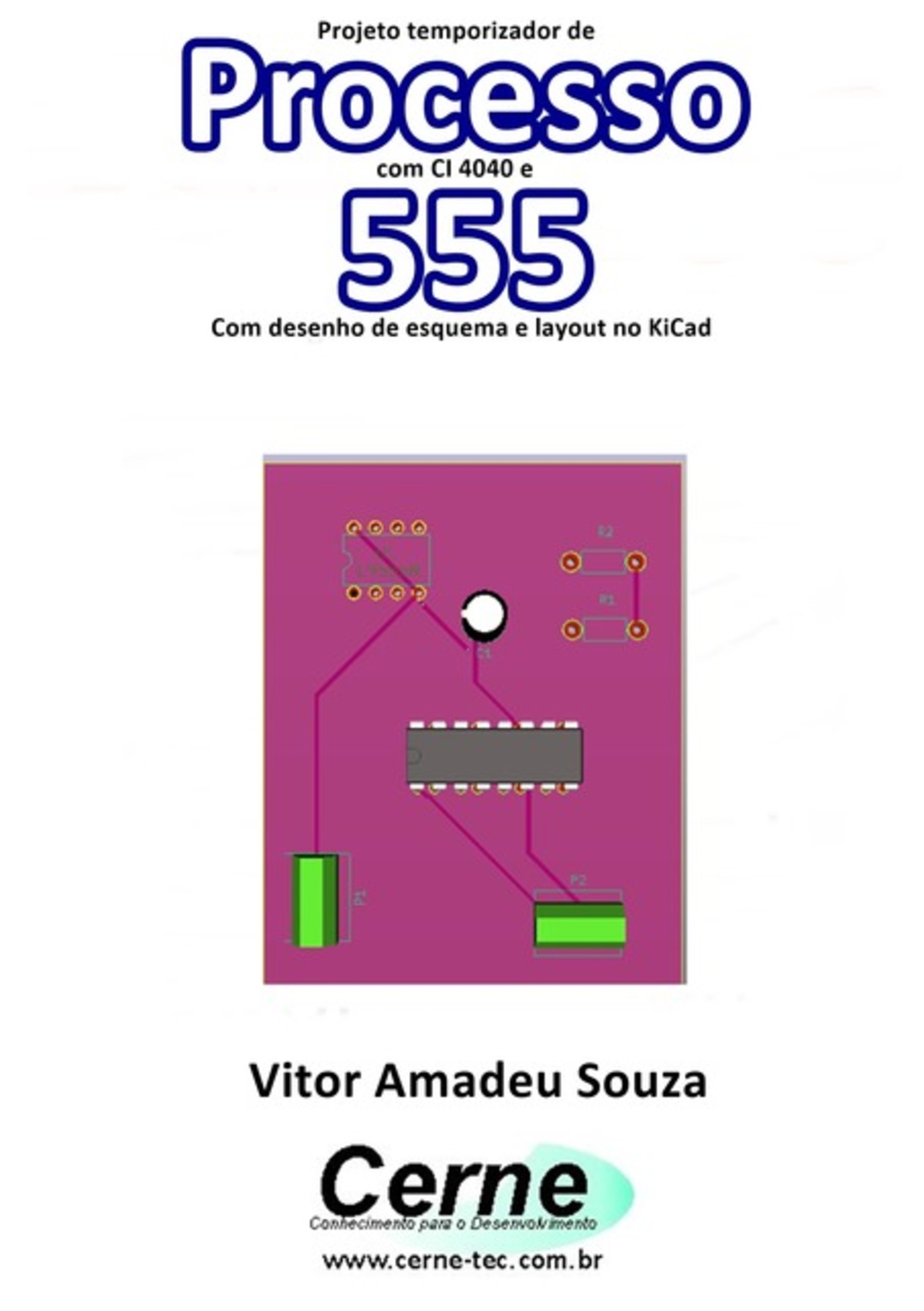 Projeto Temporizador De Processo Com Ci 4040 E 555 Com Desenho De Esquema E Layout No Kicad