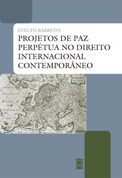 Projetos de Paz Perpétua no Direito Internacional Contemporâneo