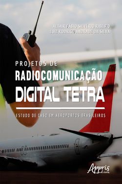 Projetos de Radiocomunicação Digital Tetra: Estudo de Caso Em Aeroportos Brasileiros