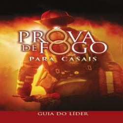 Prova de Fogo para Casais - Guia do Líder