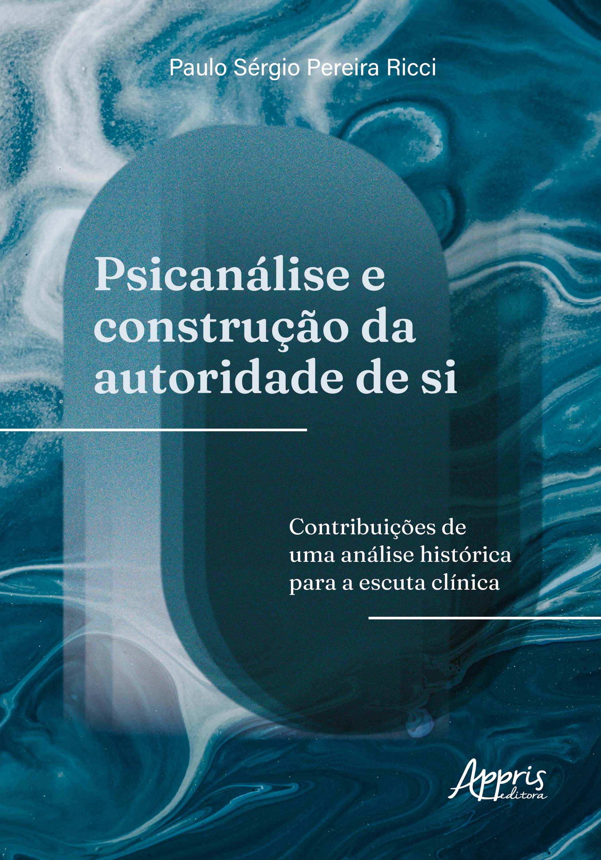 Psicanálise e Construção da Autoridade de Si: Contribuições de Uma Análise Histórica Para a Escuta Clínica