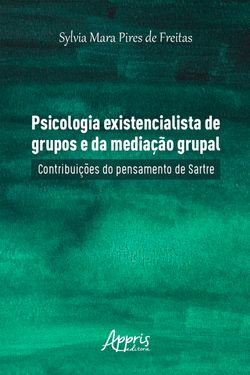 Psicologia Existencialista de Grupos e da Mediação Grupal: Contribuições do Pensamento de Sartre