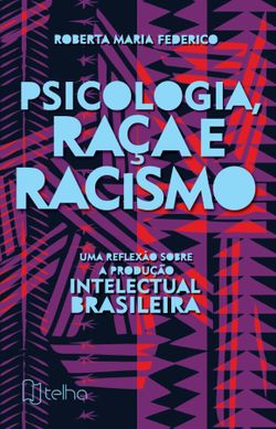 Psicologia, raça e racismo - Uma reflexão sobre a produção intelectual brasileira