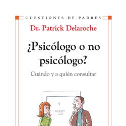 ¿Psicólogo o no psicólogo? Cuándo y a quién consultar