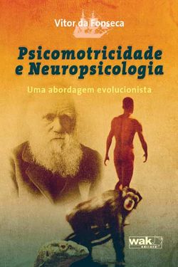 Psicomotricidade e Neuropsicologia - Uma abordagem evolucionista