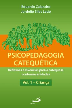 Psicopedagogia catequética - Vol. 1 - Criança