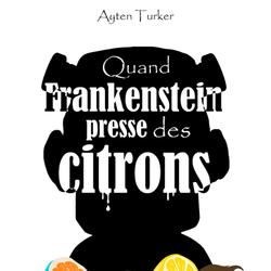 Quand Frankenstein presse des citrons