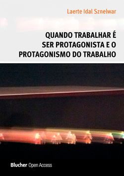 Quando Trabalhar É Ser Protagonista e o Protagonismo do Trabalho