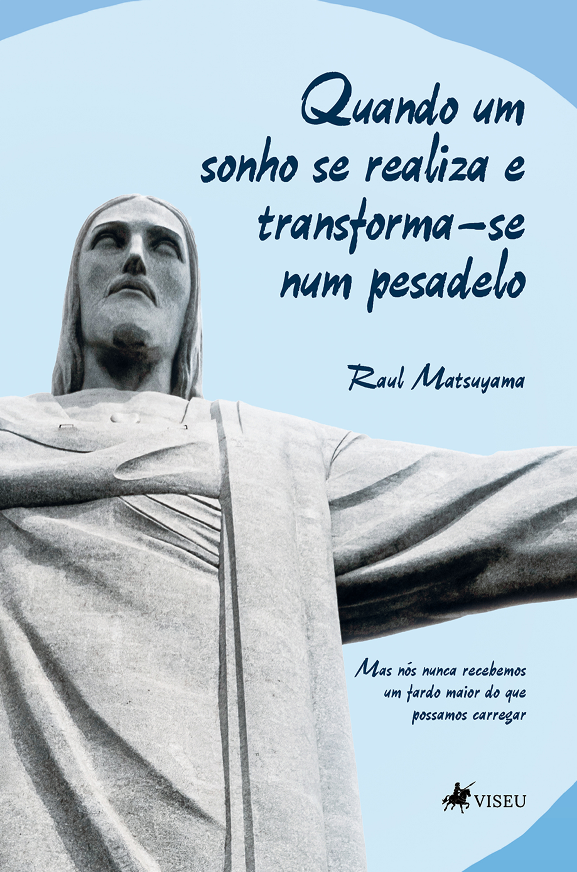 Quando um sonho se realiza e transforma-se num pesadelo