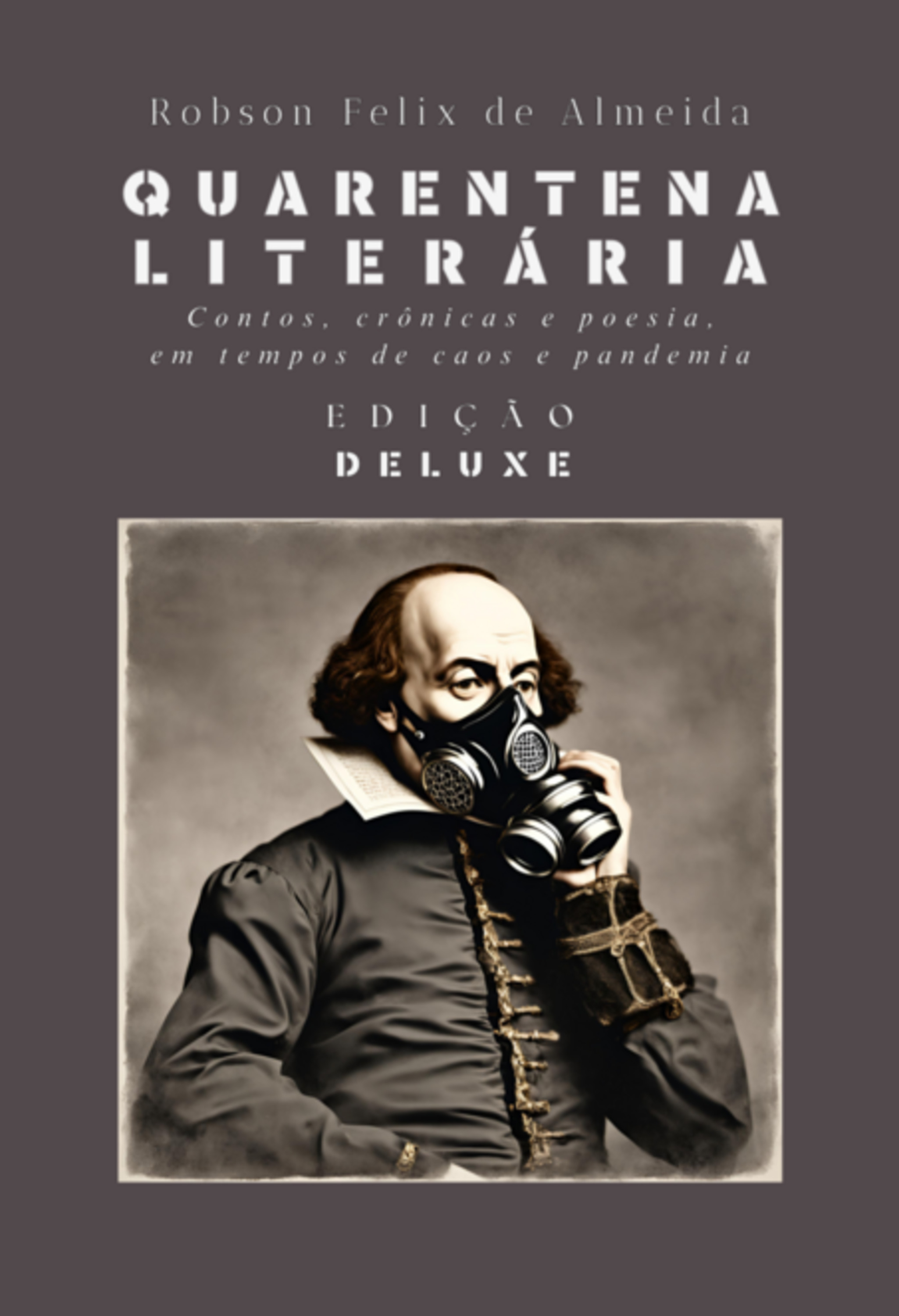 Quarentena Literária - Contos, Crônicas E Poesia, Em Tempos De Caos E Pandemia