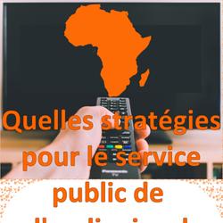 Quelles stratégies pour le service public de l'audiovisuel africain