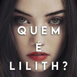 Quem é Lilith?