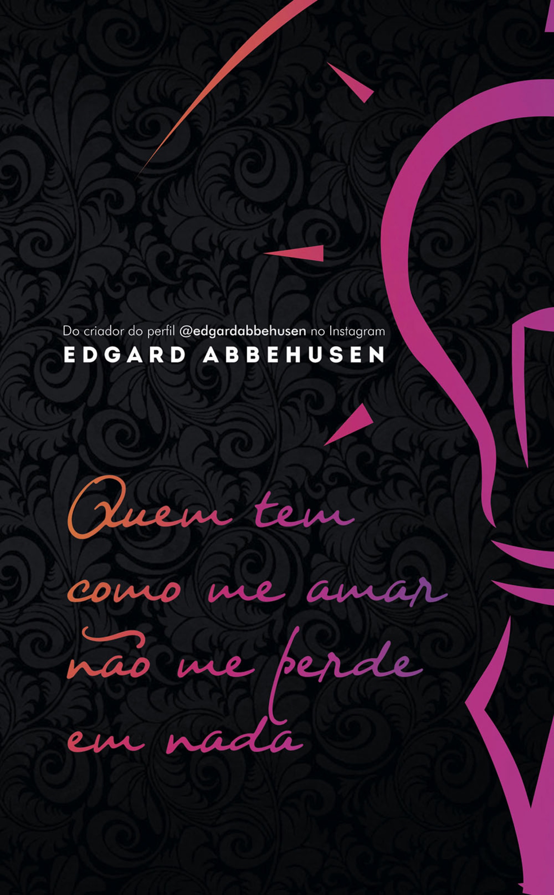 Quem tem como me amar não me perde em nada