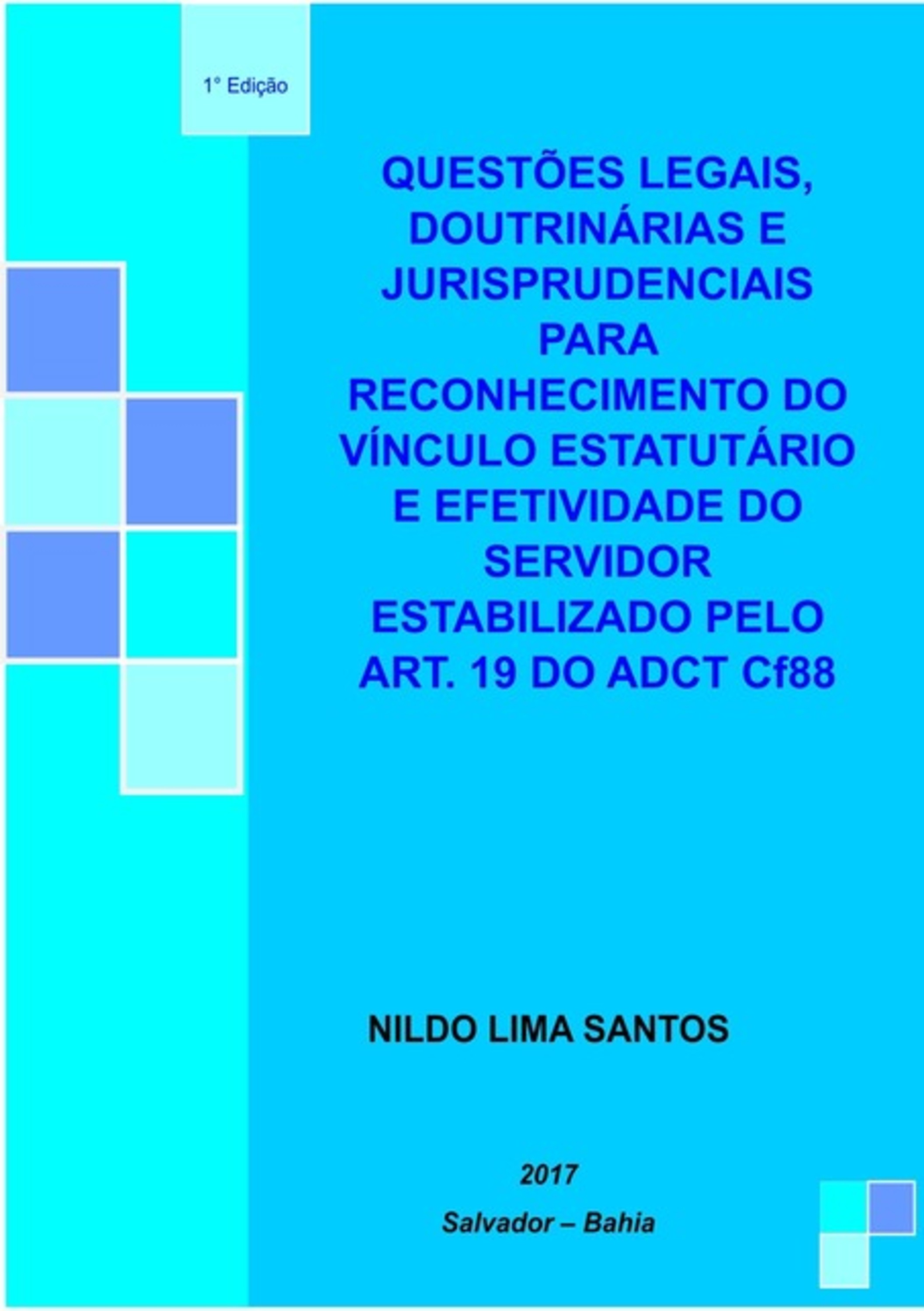 Questões Legais, Doutrinárias E Jurisprudenciais Para O Reconhecimento Do Vínculo Estatutário E A Efetividade Do Servidor Público Estabilizado Pelo Art. 19 Do Adct Cf88