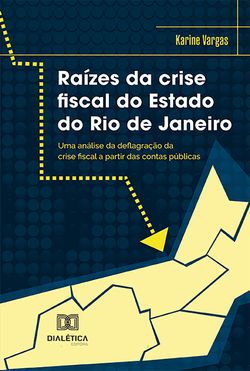 Raízes da crise fiscal do Estado do Rio de Janeiro