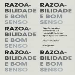 Razoabilidade e bom Senso: Fundamentos filosóficos da razoabilidade na aplicação do direito