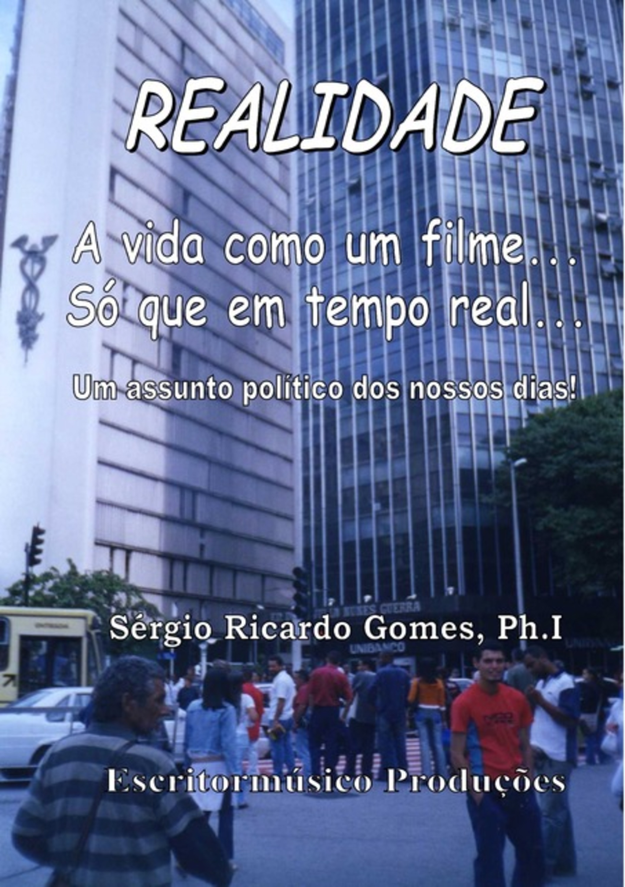 Realidade, A Vida Como Um Filme, Só Que Em Tempo Real