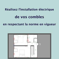 Réalisez l'installation électrique de vos combles en respectant la norme en vigueur