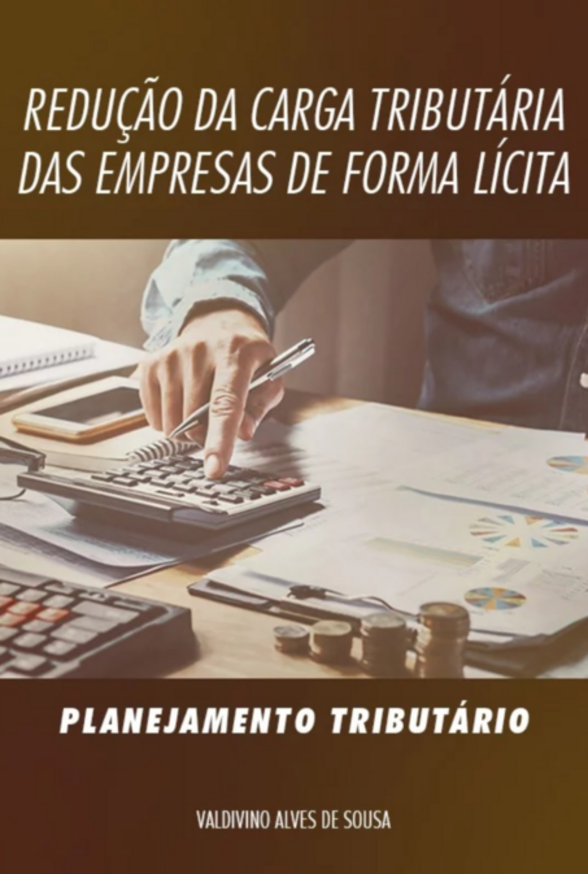 Redução Da Carga Tributária Das Empresas De Forma Lícita