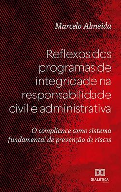 Reflexos dos programas de integridade na responsabilidade civil e administrativa
