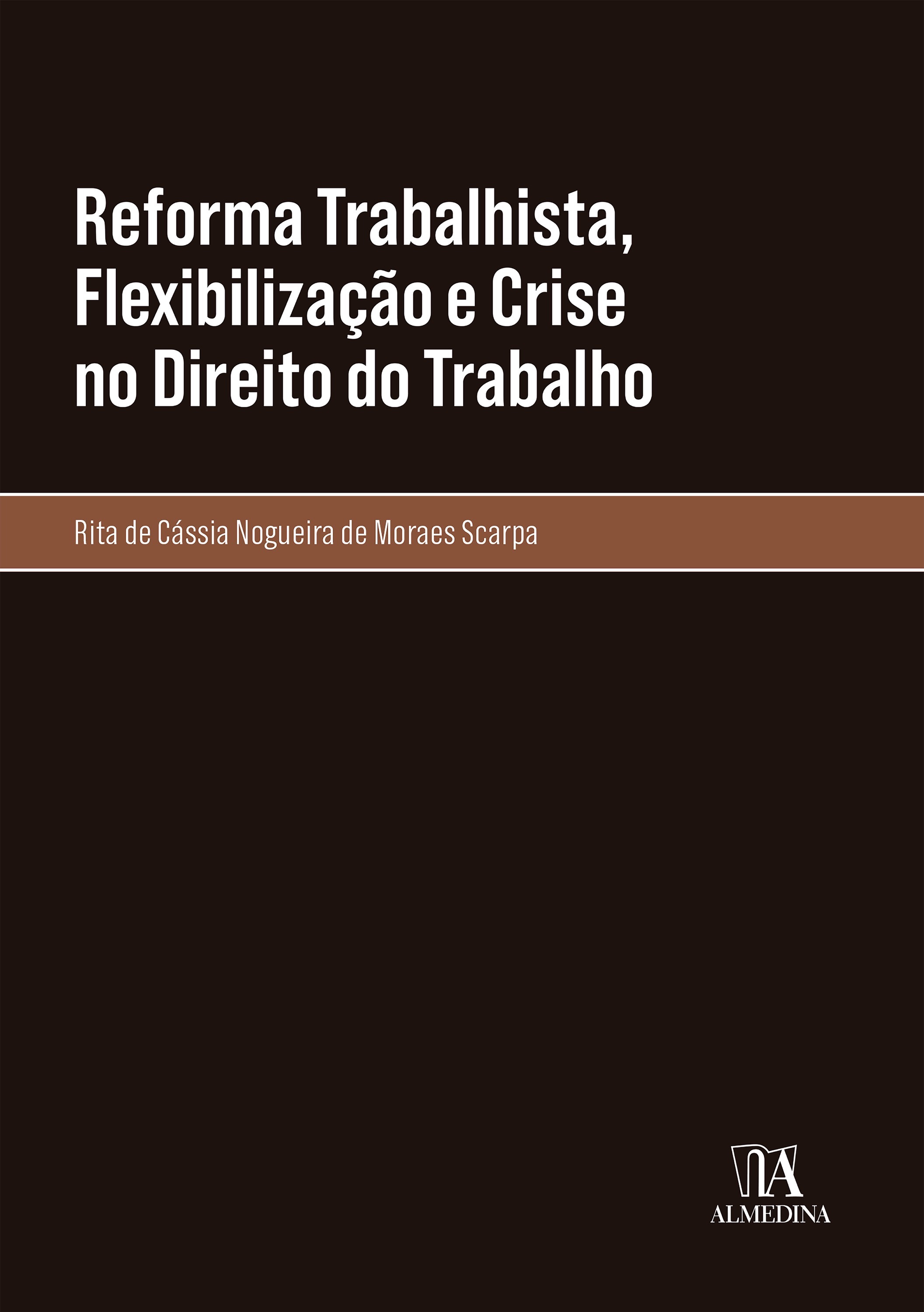 Reforma Trabalhista, Flexibilização e Crise no Direito do Trabalho
