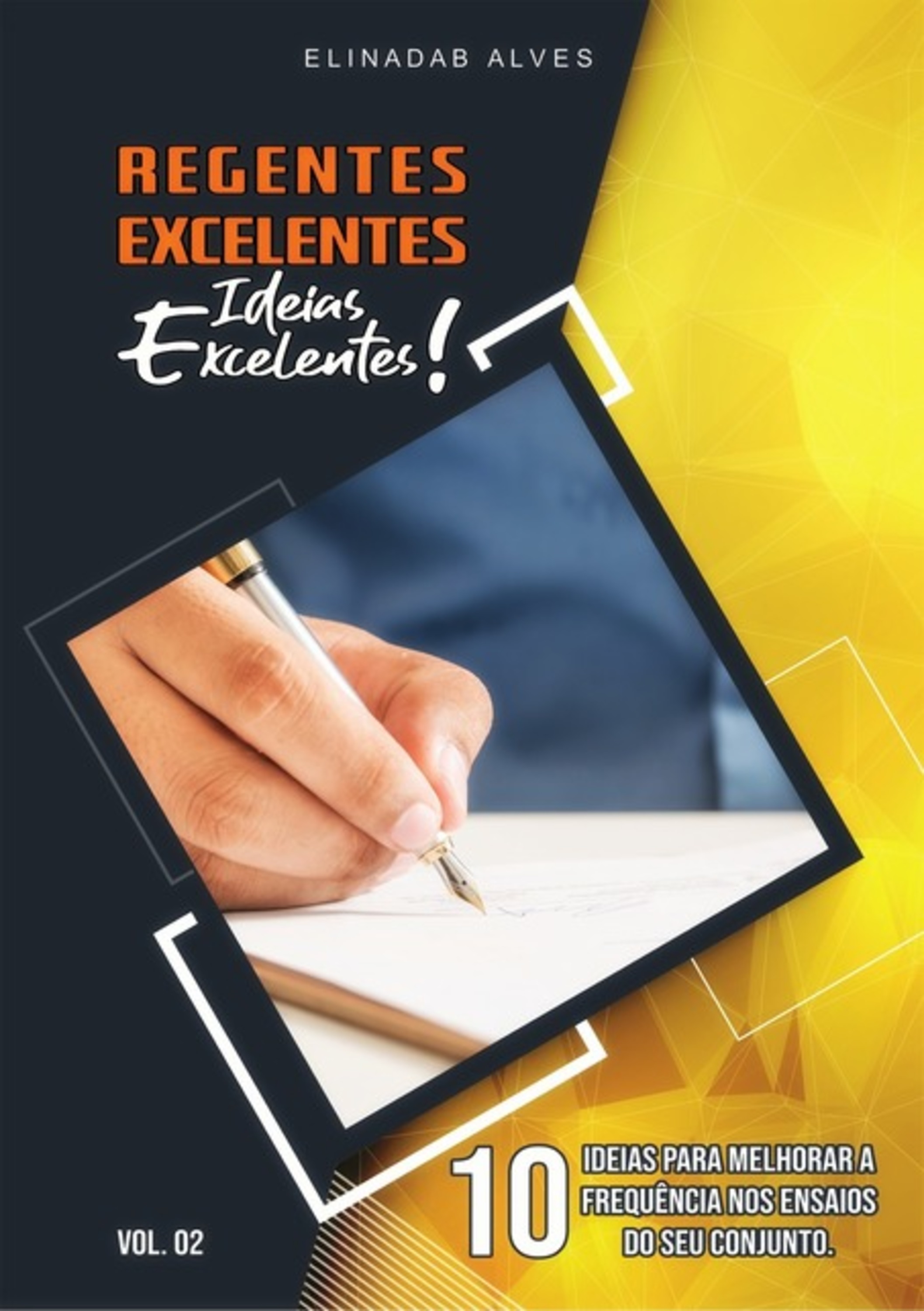 Regentes Excelentes...ideias Excelentes! Vol 2