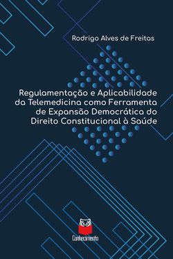 Regulamentação e Aplicabilidade da Telemedicina como Ferramenta de Expansão Democrática do Direito Constitucional à Saúde