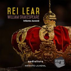 Rei Lear - William Shakespeare - Adaptado para Crianças