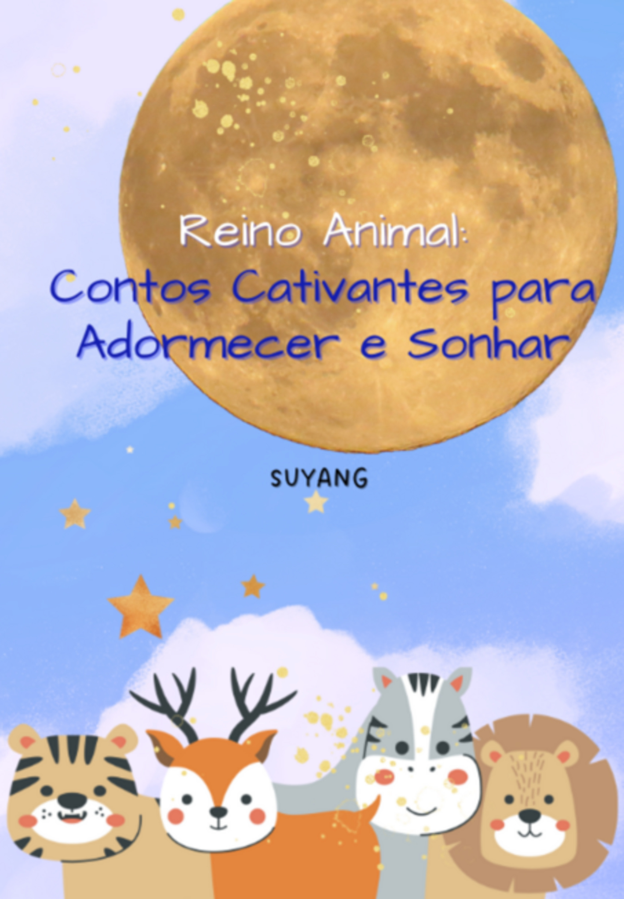 Reino Animal: Contos Cativantes Para Adormecer E Sonhar