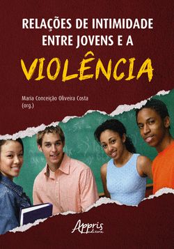 Relações de Intimidade Entre Jovens e a Violência: Evidências Teóricas e de Pesquisas com Distintas Abordagens Metodológicas