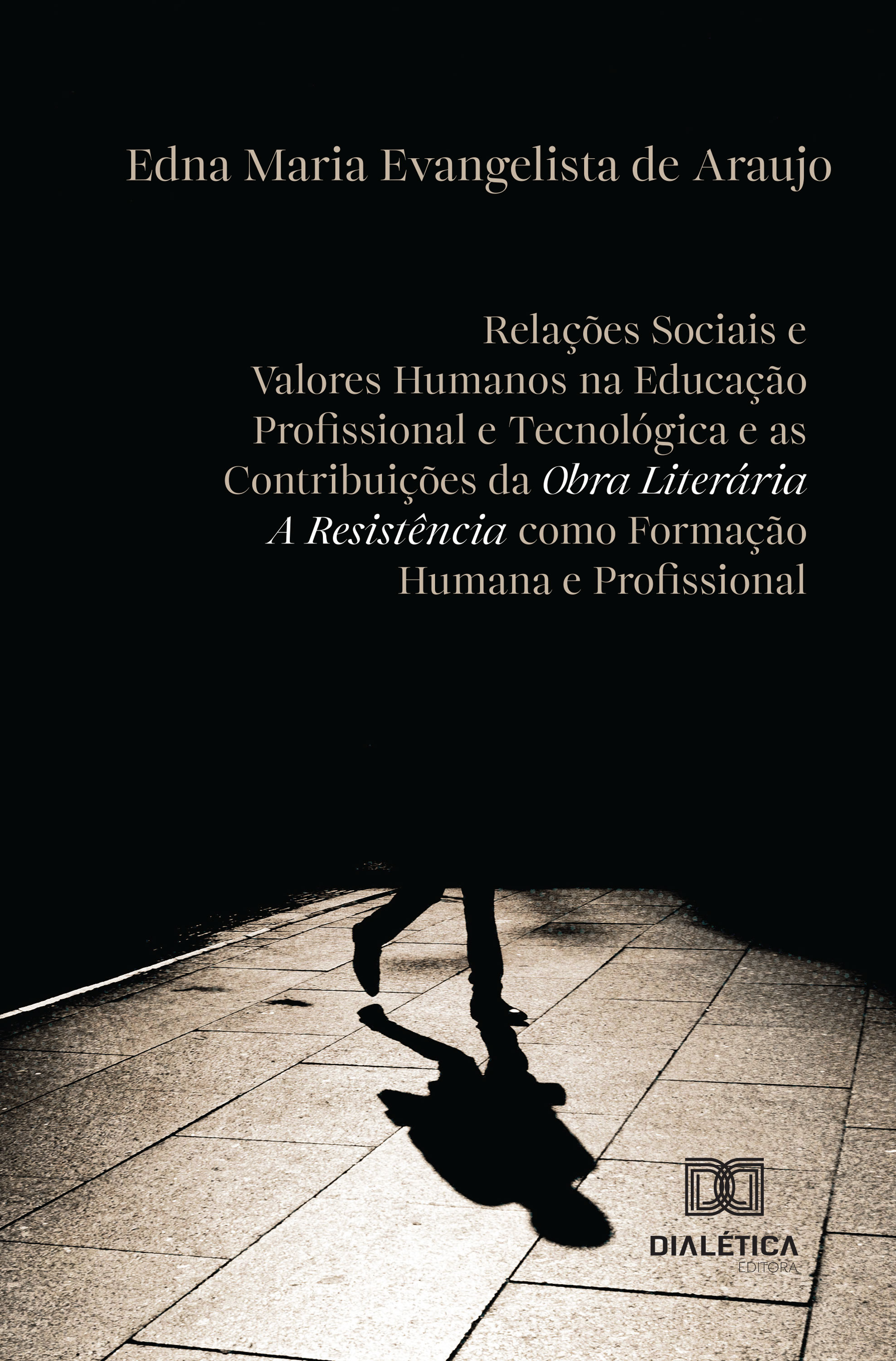 Relações Sociais e Valores Humanos na Educação Profissional e Tecnológica e as Contribuições da Obra Literária a Resistência como Formação Humana e Profissional
