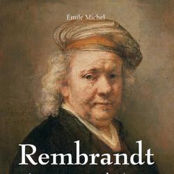 Rembrandt - Peintre, graveur et dessinateur - Volume II