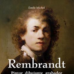 Rembrandt - Pintor, dibujante, grabador - Volumen I