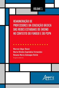 Remuneração de Professores da Educação Básica das Redes Estaduais de Ensino no Contexto do Fundeb e do PSPN: Volume 1