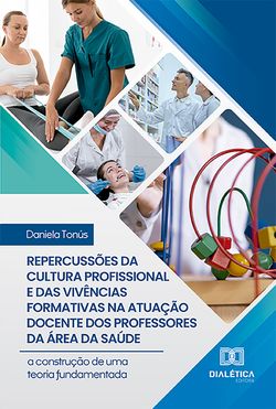 Repercussões da cultura profissional e das vivências formativas na atuação docente dos professores da área da saúde