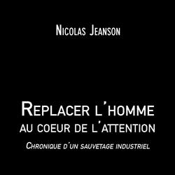 Replacer l'homme au coeur de l'attention - Chronique d'un sauvetage industriel