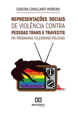 Representações sociais de violência contra pessoas trans e travestis em programas televisivos policiais