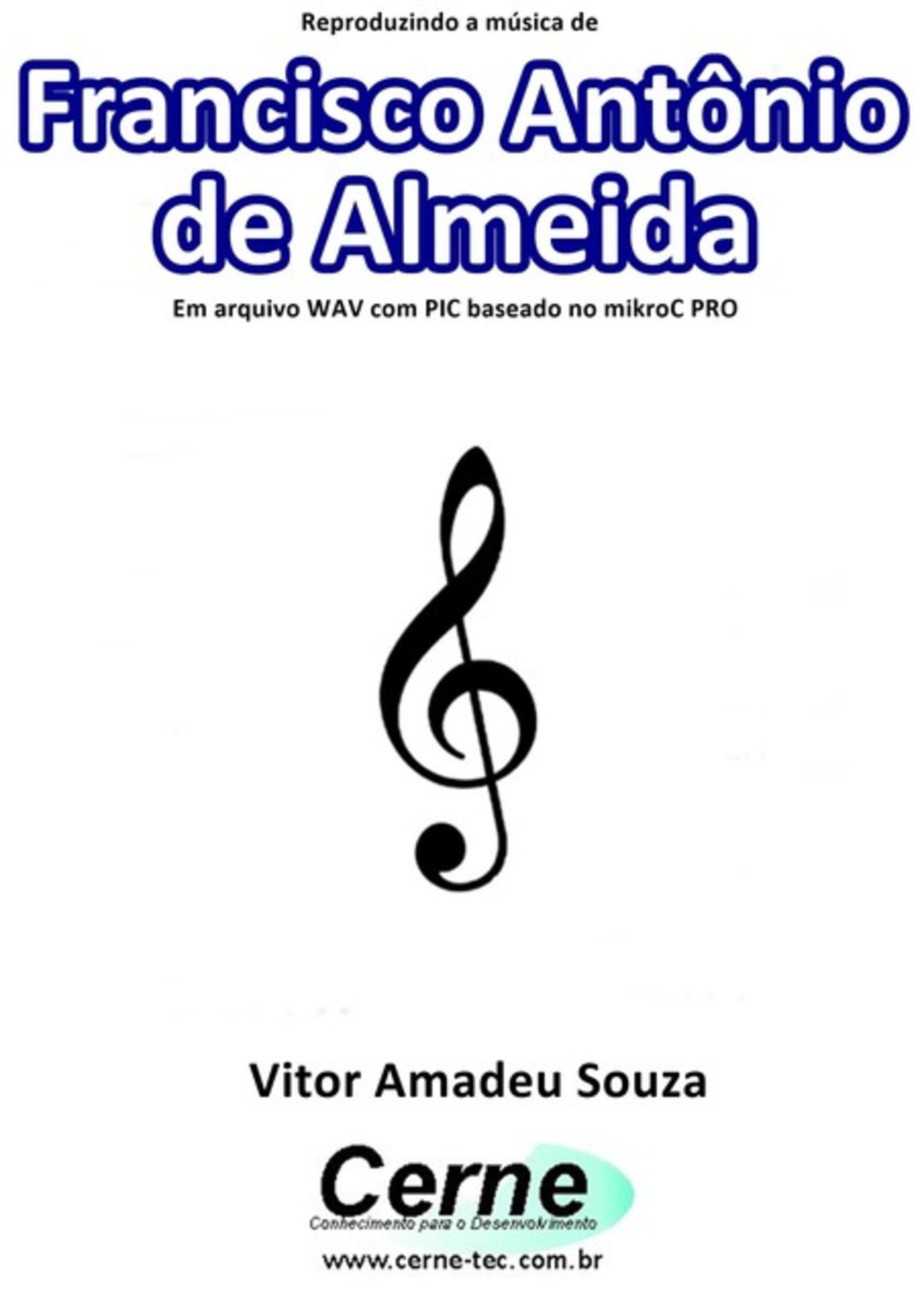 Reproduzindo A Música De Francisco Antônio De Almeida Em Arquivo Wav Com Pic Baseado No Mikroc Pro