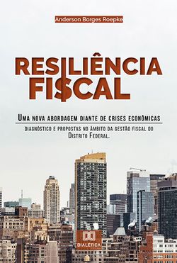Resiliência Fiscal : uma nova abordagem diante de crises econômicas