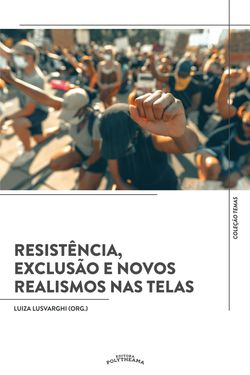 Resistência, Exclusão e Novos Realismos nas Telas