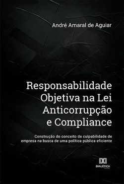 Responsabilidade Objetiva na Lei Anticorrupção e Compliance